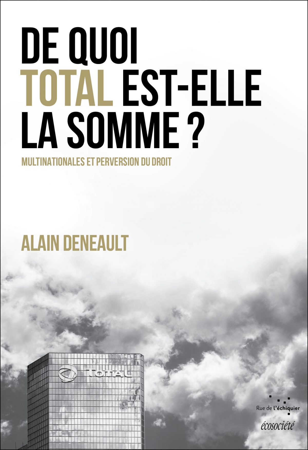 couverture livre « De quoi Total est-elle la somme ? » Alain DENEAULT
